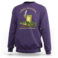 Retro Goblincore Sword Frog Riding Alligator Meme Sweatshirt I Will Succeed Because I Am Insane Chaotic Motivation