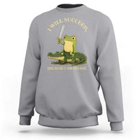 Retro Goblincore Sword Frog Riding Alligator Meme Sweatshirt I Will Succeed Because I Am Insane Chaotic Motivation