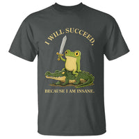 Retro Goblincore Sword Frog Riding Alligator Meme T Shirt I Will Succeed Because I Am Insane Chaotic Motivation