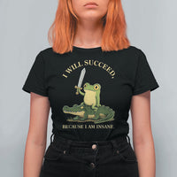 Retro Goblincore Sword Frog Riding Alligator Meme T Shirt For Women I Will Succeed Because I Am Insane Chaotic Motivation