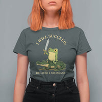 Retro Goblincore Sword Frog Riding Alligator Meme T Shirt For Women I Will Succeed Because I Am Insane Chaotic Motivation