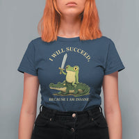Retro Goblincore Sword Frog Riding Alligator Meme T Shirt For Women I Will Succeed Because I Am Insane Chaotic Motivation