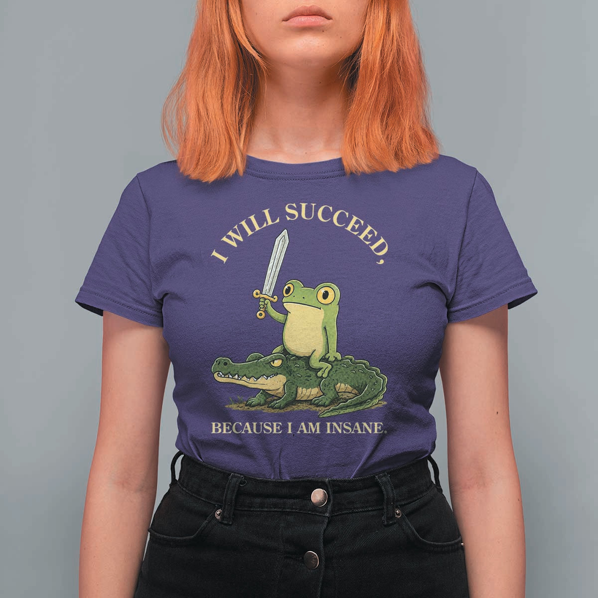 Retro Goblincore Sword Frog Riding Alligator Meme T Shirt For Women I Will Succeed Because I Am Insane Chaotic Motivation