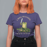 Retro Goblincore Sword Frog Riding Alligator Meme T Shirt For Women I Will Succeed Because I Am Insane Chaotic Motivation