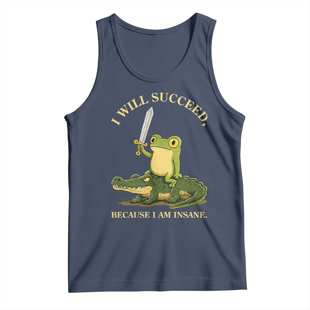 Retro Goblincore Sword Frog Riding Alligator Meme Tank Top I Will Succeed Because I Am Insane Chaotic Motivation