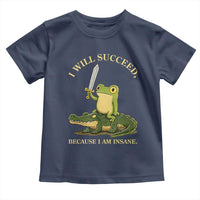 Retro Goblincore Sword Frog Riding Alligator Meme Toddler T Shirt I Will Succeed Because I Am Insane Chaotic Motivation