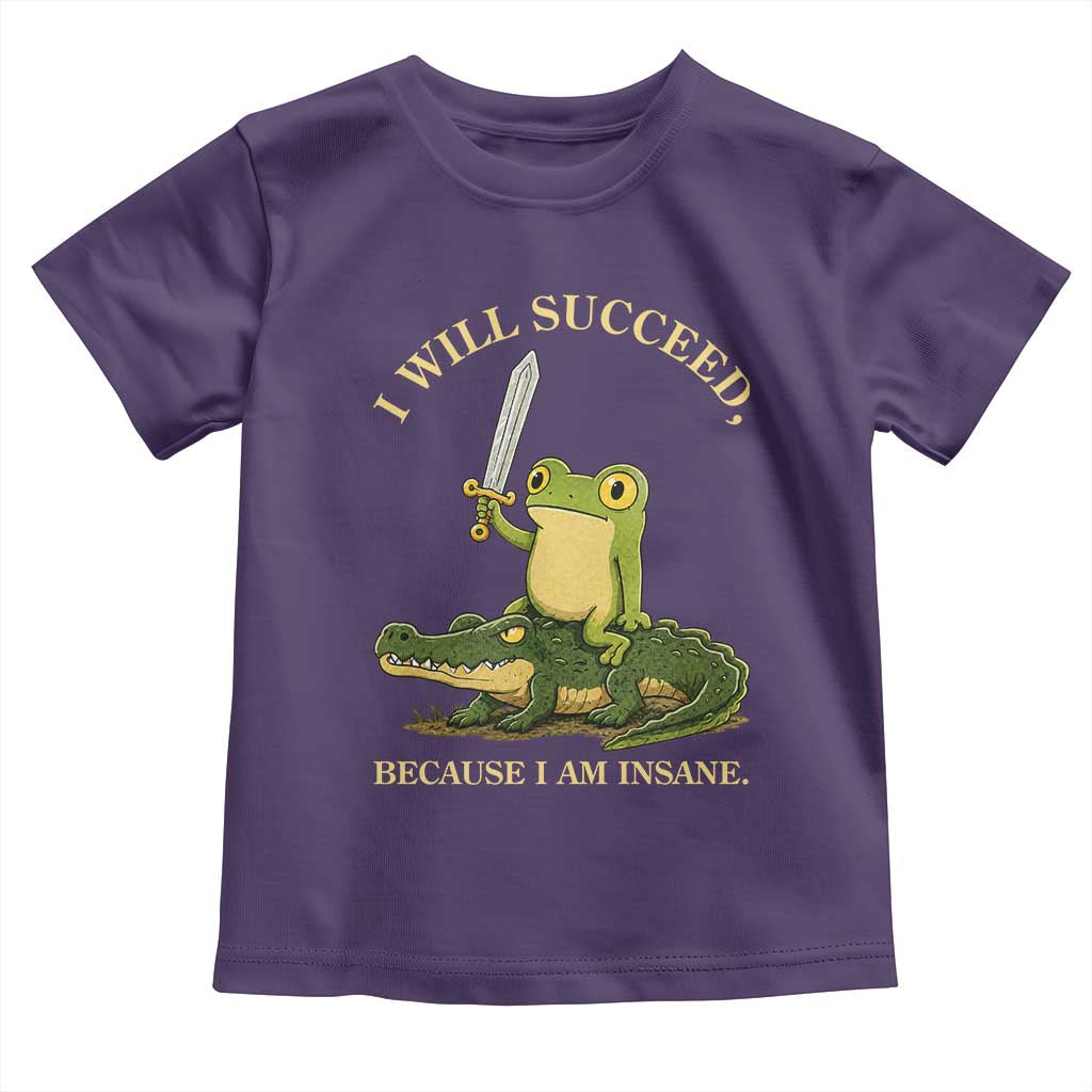 Retro Goblincore Sword Frog Riding Alligator Meme Toddler T Shirt I Will Succeed Because I Am Insane Chaotic Motivation