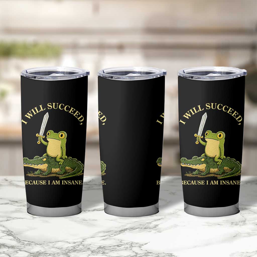 Retro Goblincore Sword Frog Riding Alligator Meme Tumbler Cup I Will Succeed Because I Am Insane Chaotic Motivation
