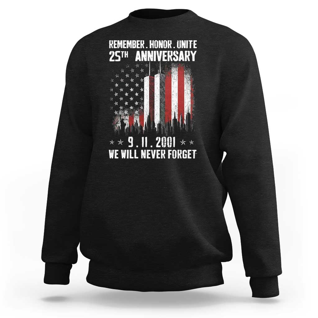 Remember Honor Unite 9 11 Memorial 25th Anniversary Sweatshirt We Will Never Forget Patriotic American Flag