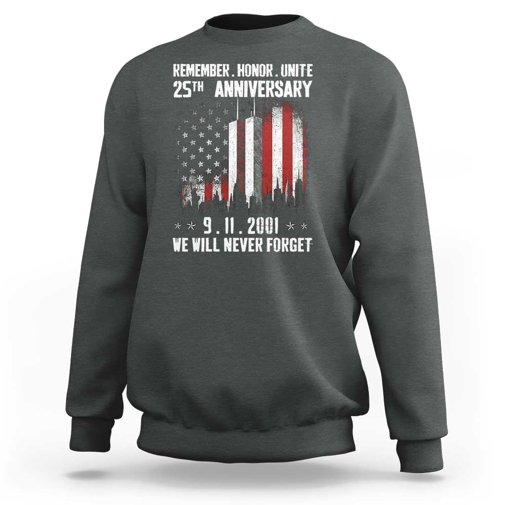 Remember Honor Unite 9 11 Memorial 25th Anniversary Sweatshirt We Will Never Forget Patriotic American Flag