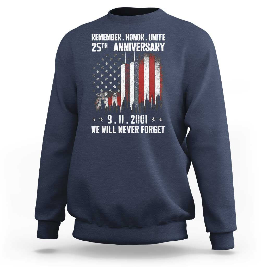 Remember Honor Unite 9 11 Memorial 25th Anniversary Sweatshirt We Will Never Forget Patriotic American Flag