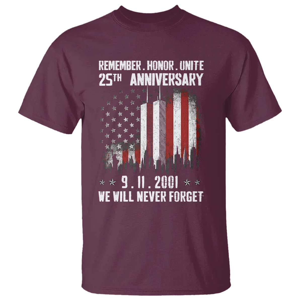 Remember Honor Unite 9 11 Memorial 25th Anniversary T Shirt We Will Never Forget Patriotic American Flag