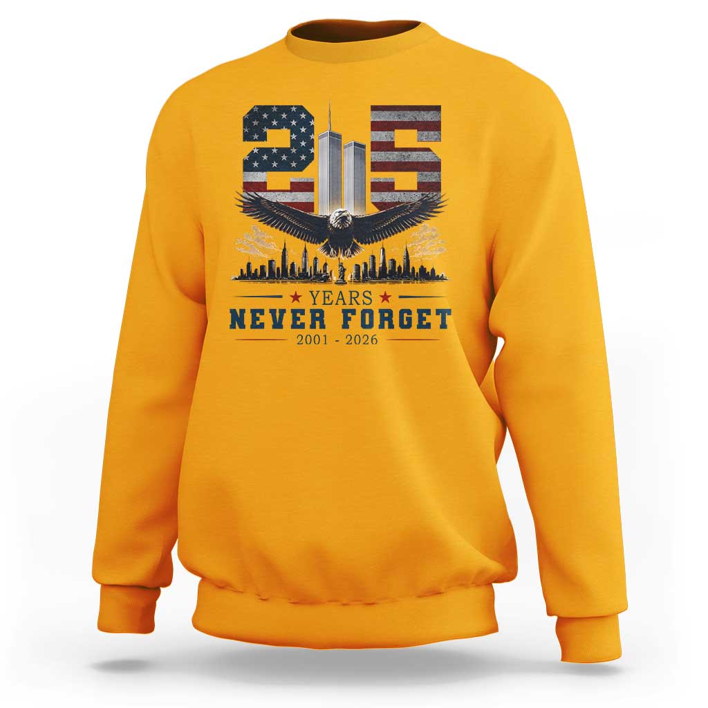 Patriotic Soaring Bald Eagle 9 11 Memorial 25th Anniversary Sweatshirt 25 Years 2021 2026 Never Forget