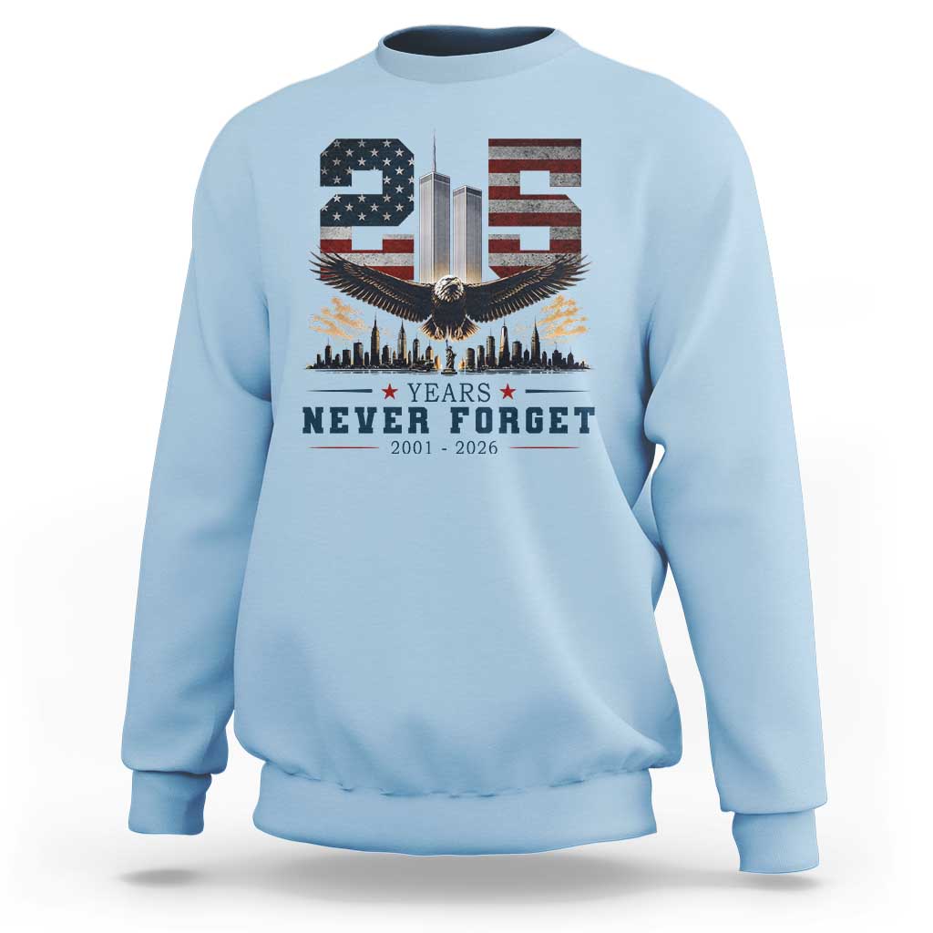 Patriotic Soaring Bald Eagle 9 11 Memorial 25th Anniversary Sweatshirt 25 Years 2021 2026 Never Forget
