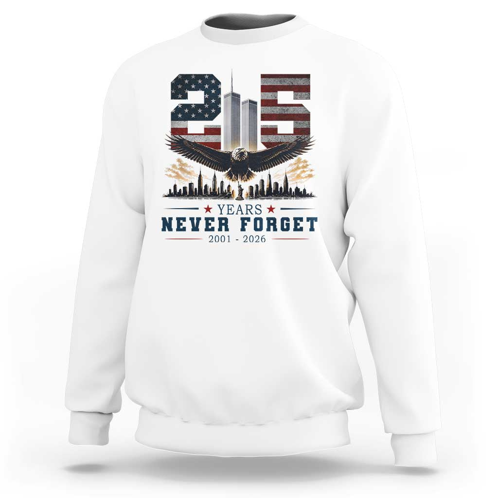 Patriotic Soaring Bald Eagle 9 11 Memorial 25th Anniversary Sweatshirt 25 Years 2021 2026 Never Forget