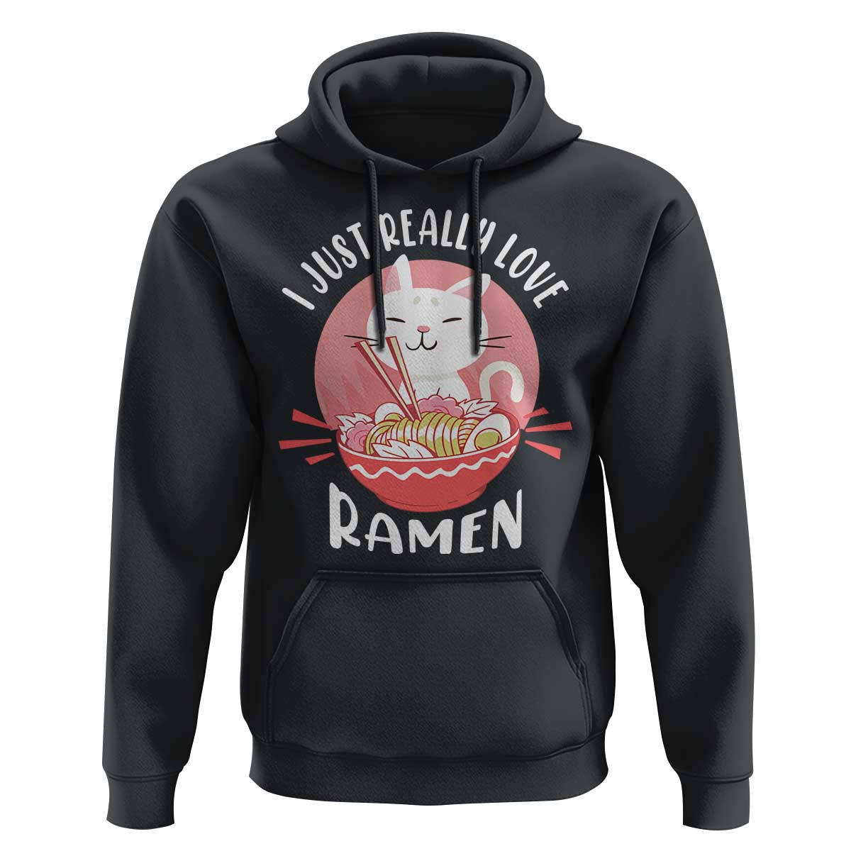 Funny Kawaii Cat Ramen Japanese Hoodie I Just Really Love Ramen Otaku Manga Cute Graphic