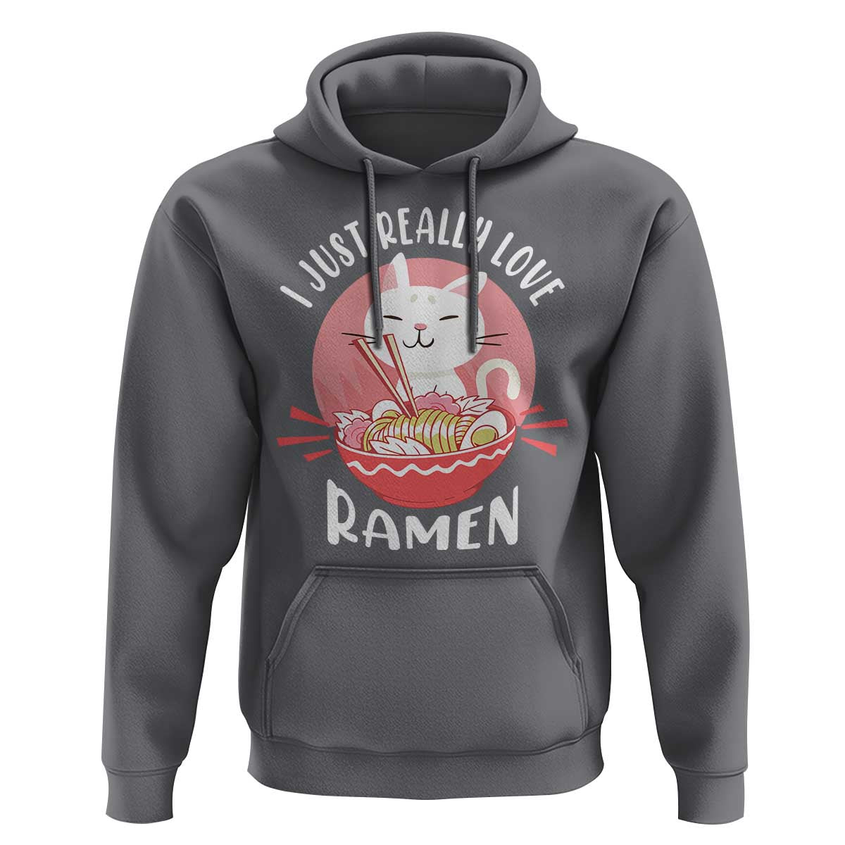 Funny Kawaii Cat Ramen Japanese Hoodie I Just Really Love Ramen Otaku Manga Cute Graphic