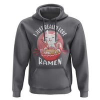 Funny Kawaii Cat Ramen Japanese Hoodie I Just Really Love Ramen Otaku Manga Cute Graphic