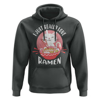 Funny Kawaii Cat Ramen Japanese Hoodie I Just Really Love Ramen Otaku Manga Cute Graphic