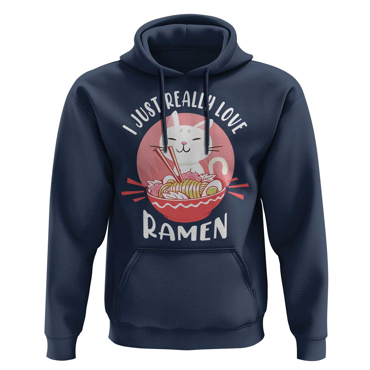 Funny Kawaii Cat Ramen Japanese Hoodie I Just Really Love Ramen Otaku Manga Cute Graphic