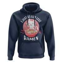Funny Kawaii Cat Ramen Japanese Hoodie I Just Really Love Ramen Otaku Manga Cute Graphic