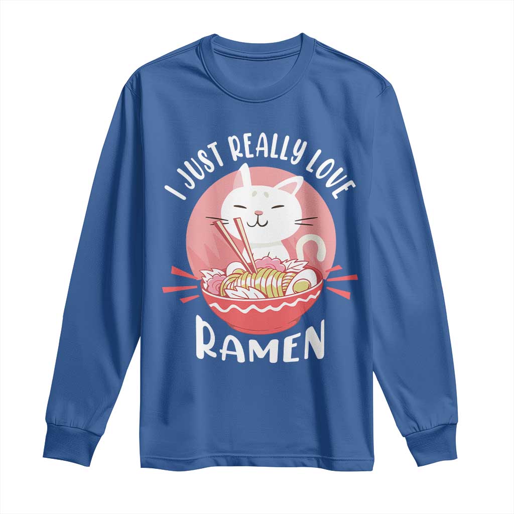 Funny Kawaii Cat Ramen Japanese Long Sleeve Shirt I Just Really Love Ramen Otaku Manga Cute Graphic