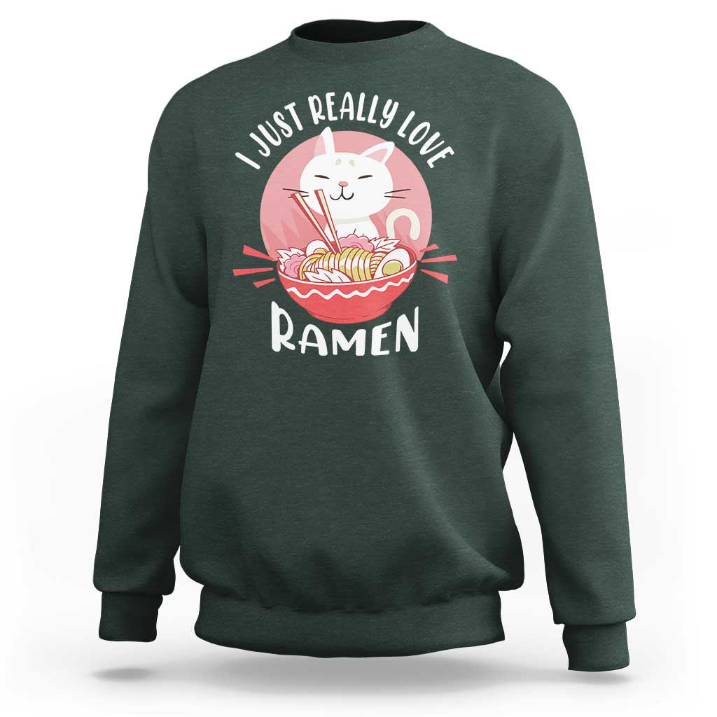 Funny Kawaii Cat Ramen Japanese Sweatshirt I Just Really Love Ramen Otaku Manga Cute Graphic - Wonder Print Shop