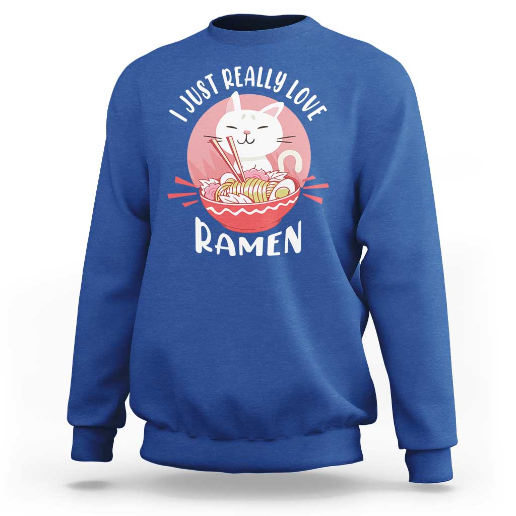 Funny Kawaii Cat Ramen Japanese Sweatshirt I Just Really Love Ramen Otaku Manga Cute Graphic - Wonder Print Shop