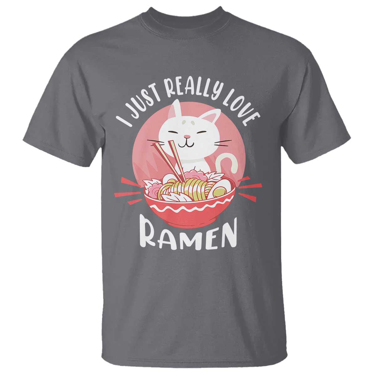 Funny Kawaii Cat Ramen Japanese T Shirt I Just Really Love Ramen Otaku Manga Cute Graphic - Wonder Print Shop