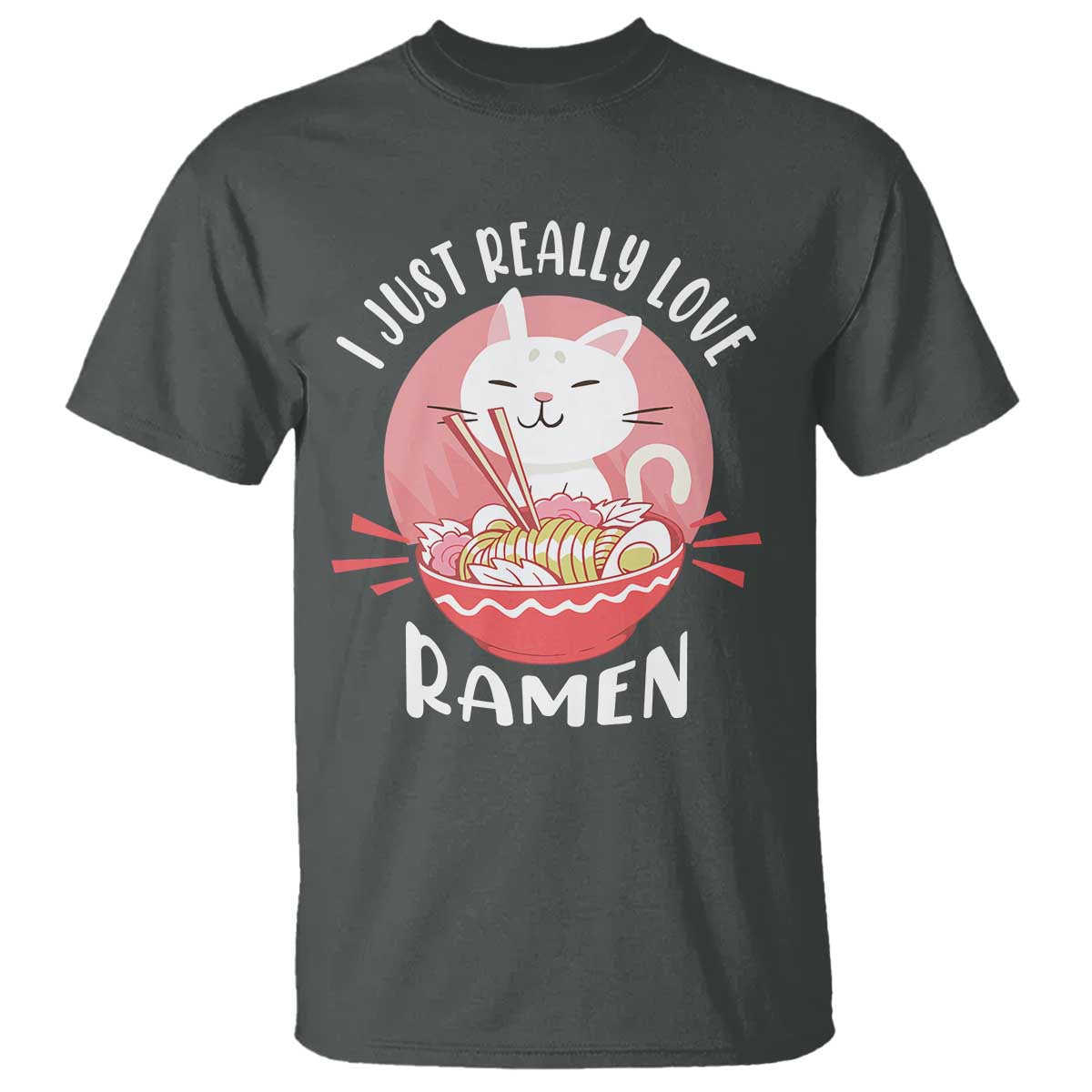 Funny Kawaii Cat Ramen Japanese T Shirt I Just Really Love Ramen Otaku Manga Cute Graphic - Wonder Print Shop
