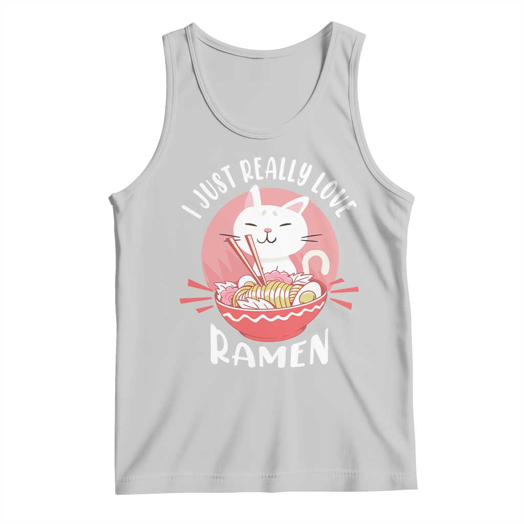 Funny Kawaii Cat Ramen Japanese Tank Top I Just Really Love Ramen Otaku Manga Cute Graphic
