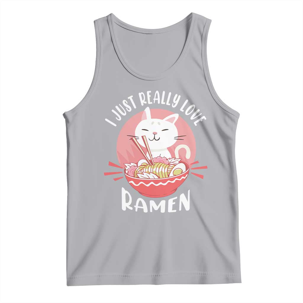 Funny Kawaii Cat Ramen Japanese Tank Top I Just Really Love Ramen Otaku Manga Cute Graphic