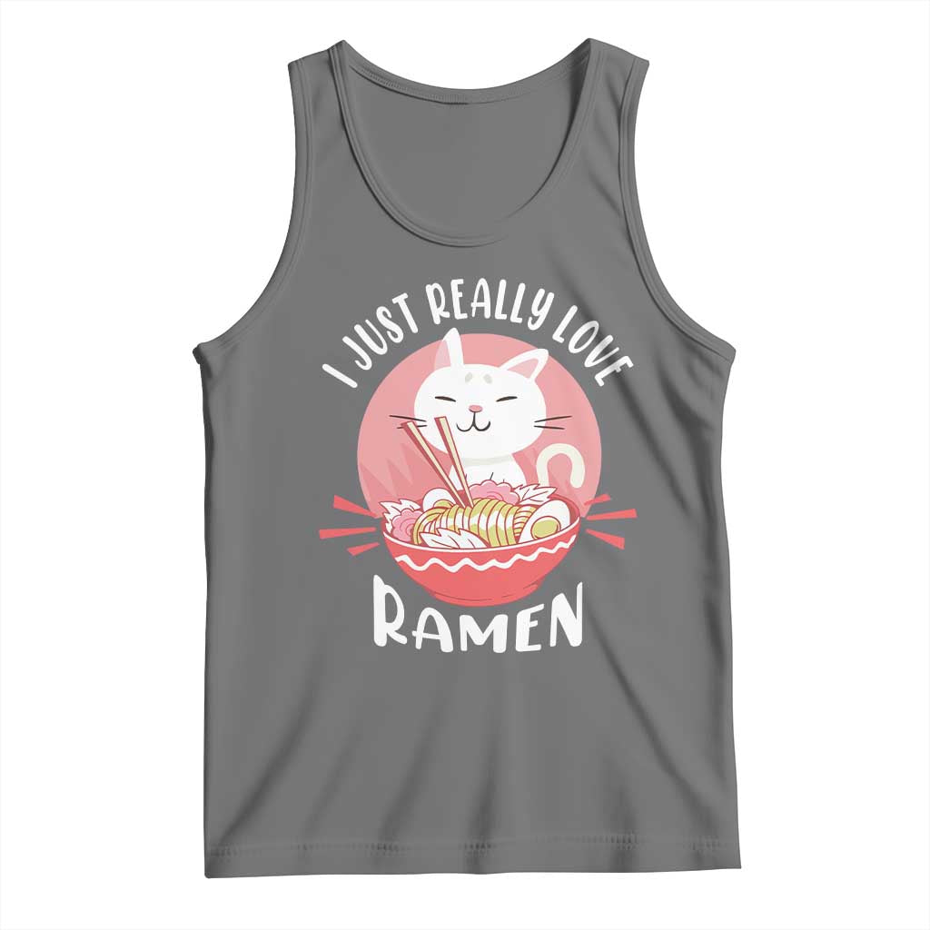 Funny Kawaii Cat Ramen Japanese Tank Top I Just Really Love Ramen Otaku Manga Cute Graphic