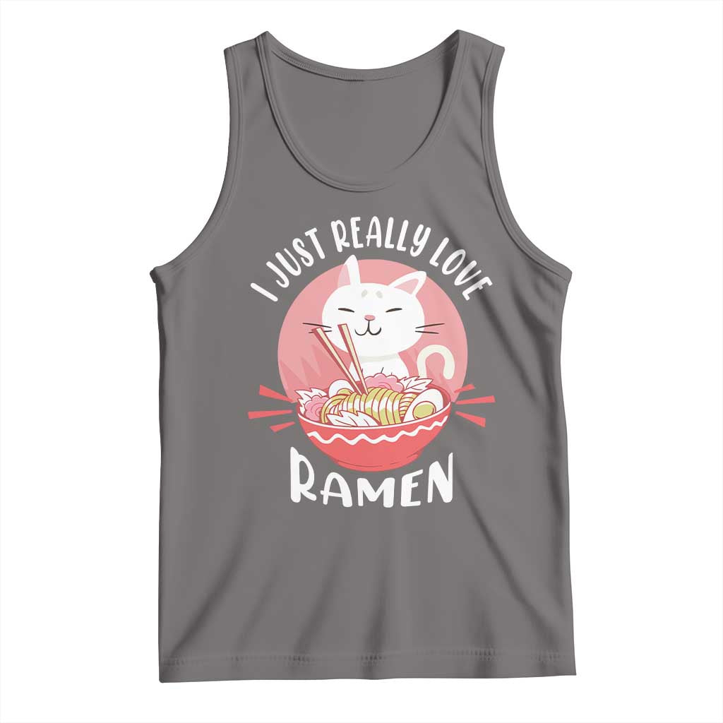 Funny Kawaii Cat Ramen Japanese Tank Top I Just Really Love Ramen Otaku Manga Cute Graphic