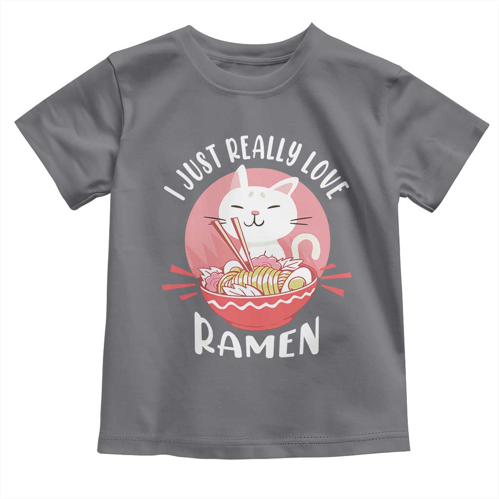 Funny Kawaii Cat Ramen Japanese Toddler T Shirt I Just Really Love Ramen Otaku Manga Cute Graphic