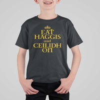 Eat Haggis and Ceilidh On Scotland Things T Shirt For Kid Funny Scottish Culture Heritage Pride