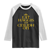 Eat Haggis and Ceilidh On Scotland Things Raglan Shirt Funny Scottish Culture Heritage Pride