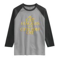Eat Haggis and Ceilidh On Scotland Things Raglan Shirt Funny Scottish Culture Heritage Pride