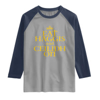 Eat Haggis and Ceilidh On Scotland Things Raglan Shirt Funny Scottish Culture Heritage Pride