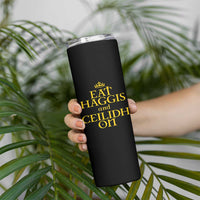 Eat Haggis and Ceilidh On Scotland Things Skinny Tumbler Funny Scottish Culture Heritage Pride