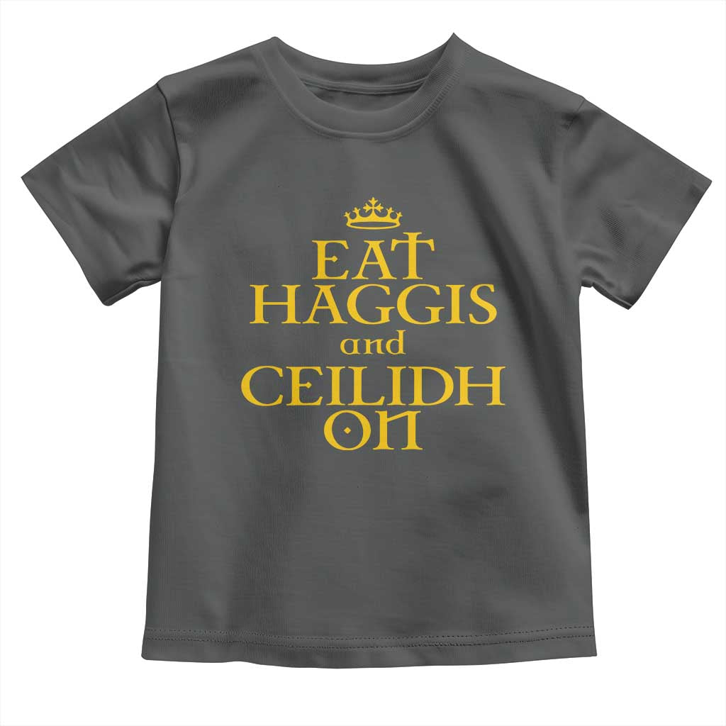 Eat Haggis and Ceilidh On Scotland Things Toddler T Shirt Funny Scottish Culture Heritage Pride