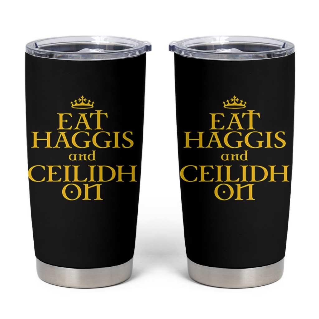Eat Haggis and Ceilidh On Scotland Things Tumbler Cup Funny Scottish Culture Heritage Pride