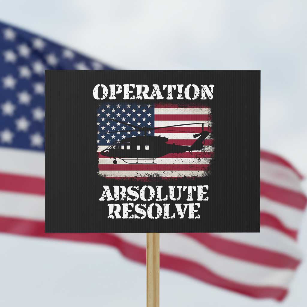 Operation Absolute Resolve Protest Sign US Military Extraction Mission American Flag