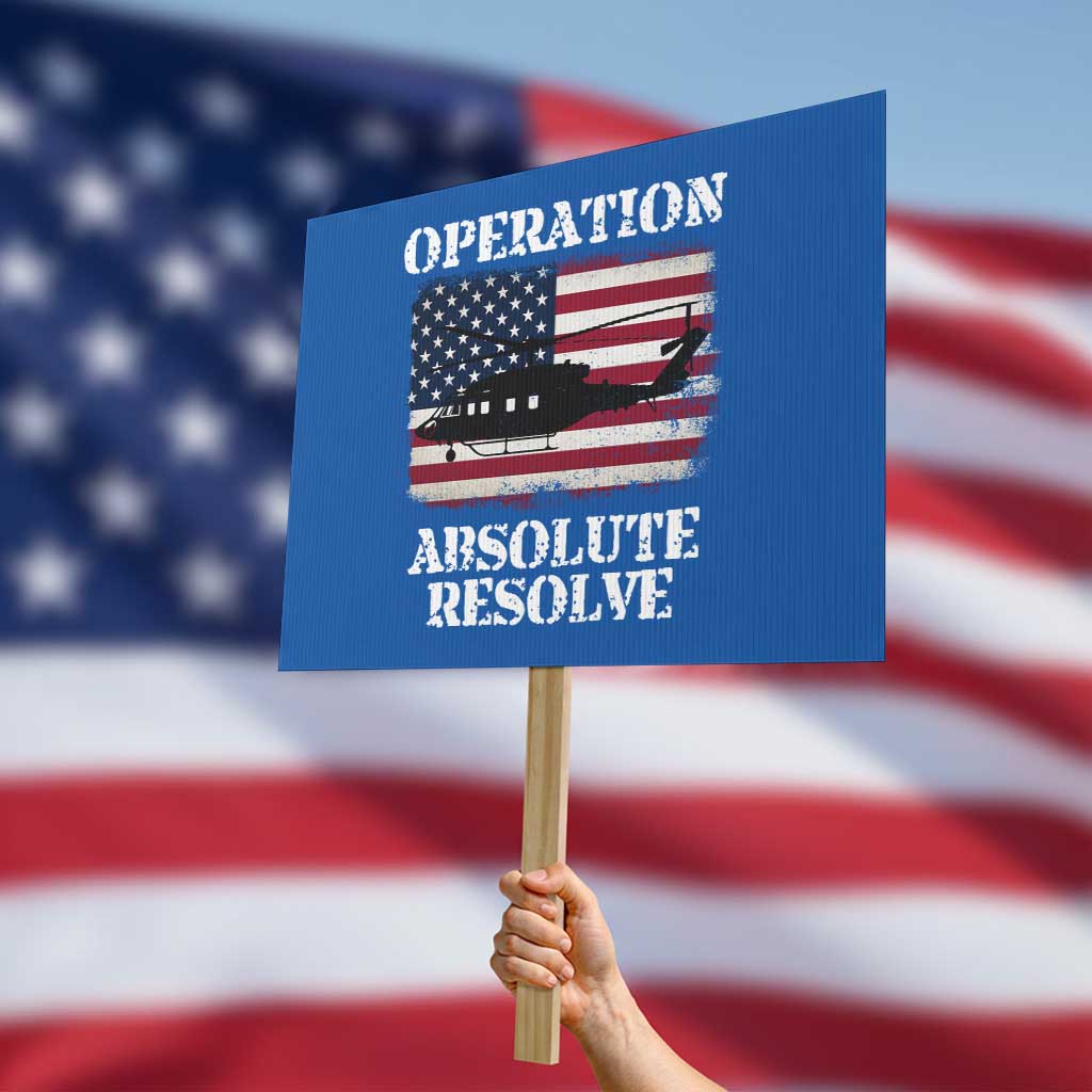Operation Absolute Resolve Protest Sign US Military Extraction Mission American Flag