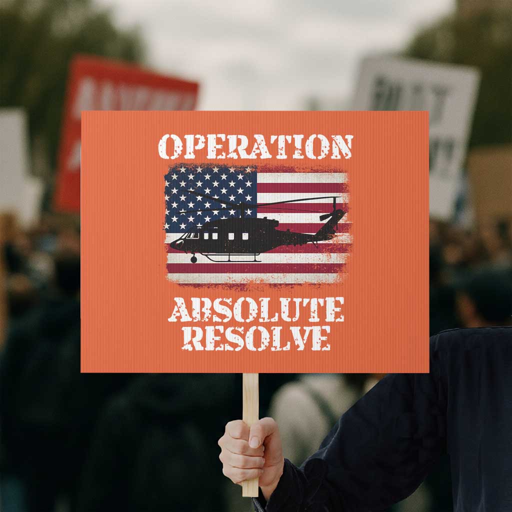 Operation Absolute Resolve Protest Sign US Military Extraction Mission American Flag
