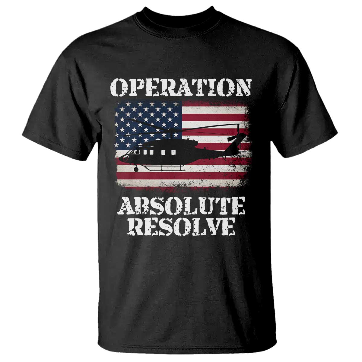 Operation Absolute Resolve T Shirt US Military Extraction Mission American Flag - Wonder Print Shop