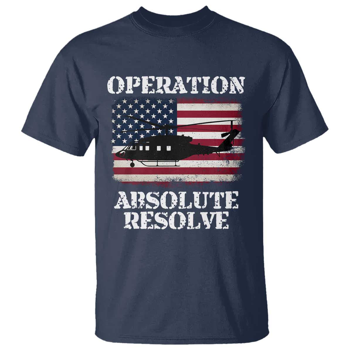 Operation Absolute Resolve T Shirt US Military Extraction Mission American Flag - Wonder Print Shop