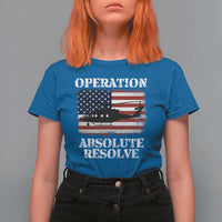 Operation Absolute Resolve T Shirt For Women US Military Extraction Mission American Flag - Wonder Print Shop