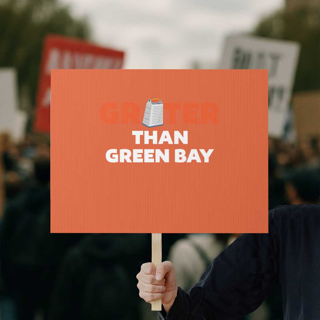 Funny Greater Than Green Bay Rivalry Protest Sign Cheese Grater