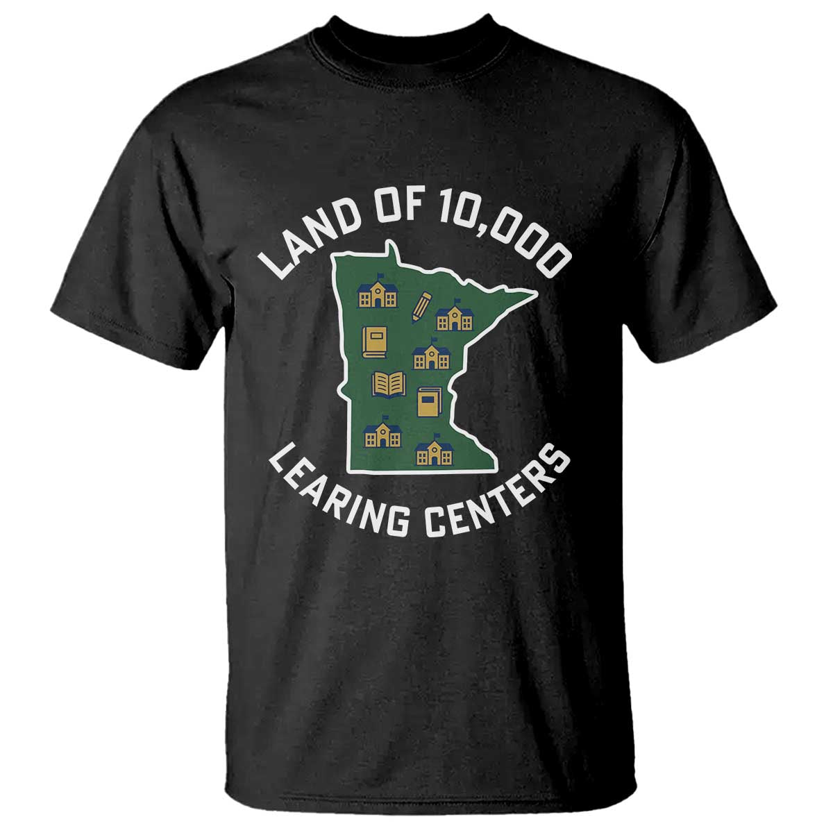 Land of 10000 Learing Centers Funny Minnesota Meme T Shirt Viral Education Typo Parody - Wonder Print Shop